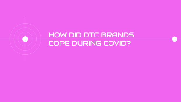 How DTC brands responded to Covid: only 22% saw sales fall while incumbents scrambled — page 8